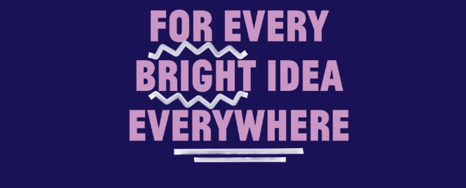 Text reads "for every bright idea everywhere" - light puple on dark purple background