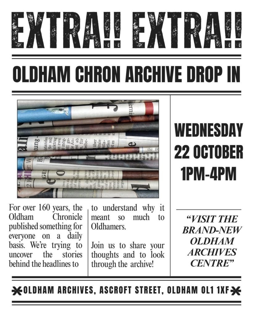 A mock up of a newspaper front page announcing a drop in event at Oldham Archives, Ascroft Street, Oldham OL1 1XF on Wednesday 22 October, 1pm-4pm.