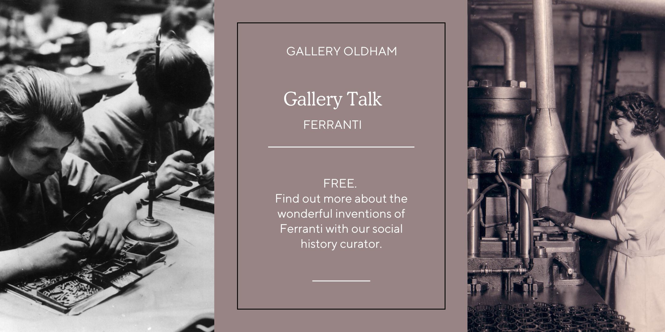 Advert for Gallery Talk on Ferranti showing women working in the Ferranti factory