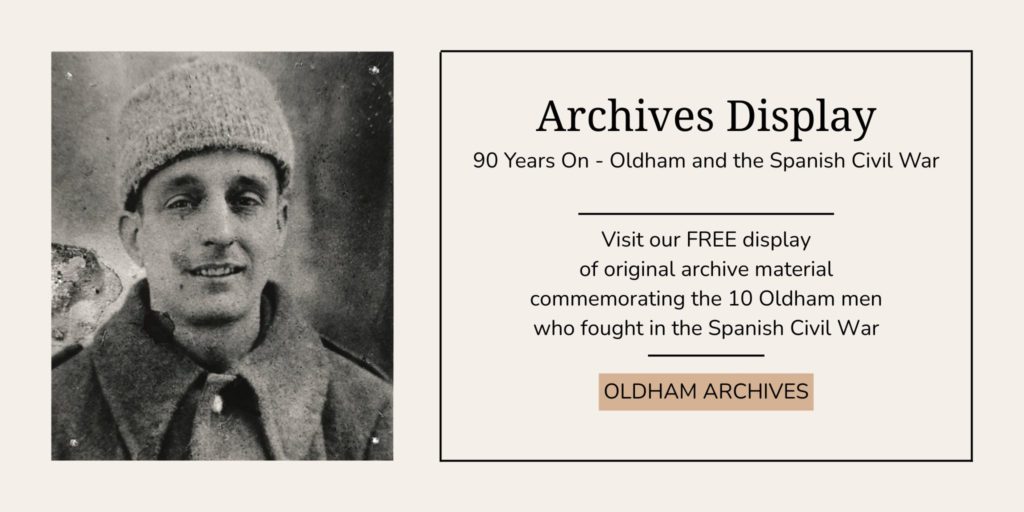 Event advertisement for an archives display about Oldham and the Spanish Civil War with an image of Charles Armitage on the left and text describing the event on the right: "Archives Display, 90 Years On - Oldham and the Spanish Civil War, visit our FREE display of original archive material commemorating the 10 Oldham men who fought in the Spanish Civil War"